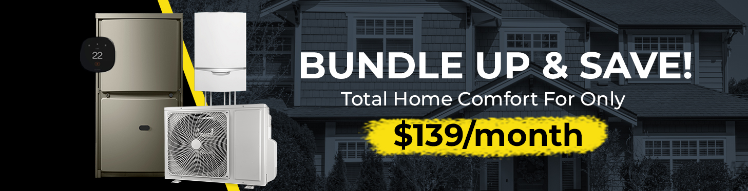 Bundle Up & Save! Total Home Comfort For Only $139/Month